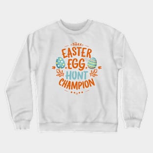 Easter Egg Hunt Champion: Easter day best gift Crewneck Sweatshirt